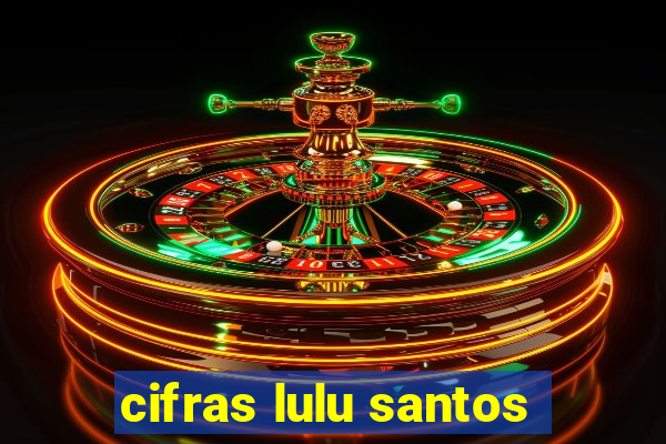 cifras lulu santos